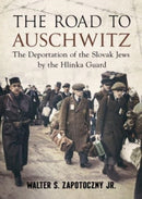 Road To Auschwitz : The Deportation of the Slovak Jews by the Hlinka Guard-9781781558805