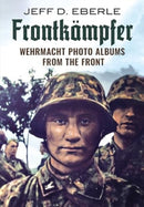 Frontkampfer : Wehrmacht Photo Albums from the Front-9781781558959