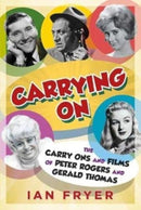 Carrying On : The Carry Ons and Films of Peter Rogers and Gerald Thomas-9781781559062