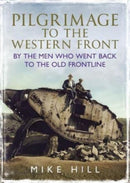 Pilgrimage to the Western Front : By the Men Who Went Back to the Old Frontline-9781781559130