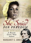 She Spied for Freedom : Mary Richards, A Black Civil War Agent-9781781559192