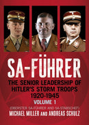 SA-Fuhrer : The Senior Leadership of Hitler's Storm Troops, 1920-1945, Volume 1 (Oberster SA-Fuhrer and SA-Stabschef)-9781781559222