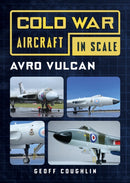 Avro Vulcan : Cold War Aircraft in Scale-9781781559260
