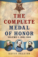 The Complete Medal of Honor : Volume 1: 1861-1865-9781781559369