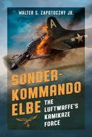 Sonderkommando Elbe : The Luftwaffe's Kamikaze Force-9781781559413