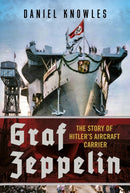 Graf Zeppelin : The Story of Hitler's Aircraft Carrier-9781781559536