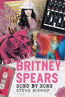 Britney Spears : Song by Song-9781781559628