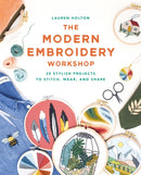 The Modern Embroidery Workshop : Over 20 stylish projects to stitch, wear and share-9781781577073