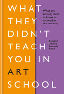 What They Didn''t Teach You In Art School