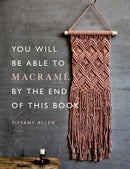 You Will Be Able to Macrame by the End of This Book : 20 macrame projects for beginners-9781781578230