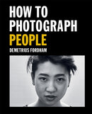 How to Photograph People : Learn to take incredible portraits & more-9781781578247
