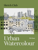 Sketch Club: Urban Watercolour : 20 step-by-step cityscape projects to paint-9781781578629