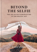 Beyond the Selfie : The Art of Self Portraiture in the Digital Age-9781781579381