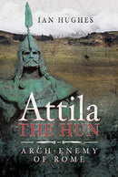 Attila the Hun : Arch-enemy of Rome-9781781590096