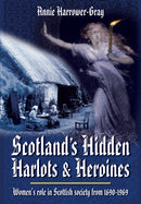 Scotland's Hidden Harlots and Heroines: Women's Role in Scottish Society From 1690-1969-9781781592717