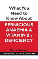 What You Need to Know About Pernicious Anaemia and Vitamin B12 Deficiency-9781781610510