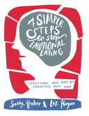 Seven Simple Steps to Stop Emotional Eating : Targeting Your Body by Changing Your Mind-9781781610589