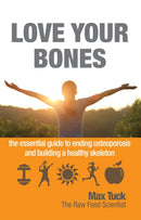 Love Your Bones : The Essential Guide to Ending Osteoporosis and Building a Healthy Skeleton-9781781610718