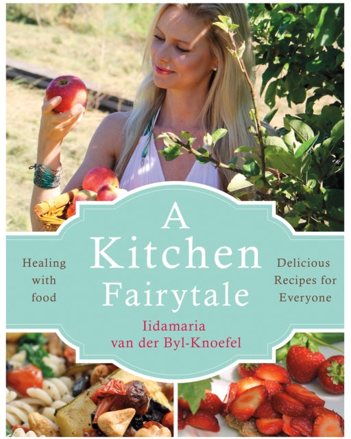 A Kitchen Fairytale : Healing with food-9781781611340