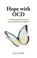 Hope with OCD : A self-help guide to obsessive- compulsive disorder for parents, carers and sufferers-9781781611456