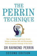 The Perrin Technique : How to diagnose and treat CFS/ME and fibromyalgia via the lymphatic drainage of the brain-9781781611494