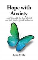 Hope with Anxiety : A self-help guide for those affected and their families, friends and carers-9781781611807