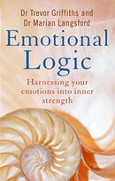 Emotional Logic : Harnessing your emotions into inner strength-9781781611821