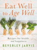 Eat Well to Age Well : Recipes for health and happiness-9781781612002