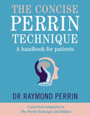 The Concise Perrin Technique : A Handbook for Patients-9781781612064