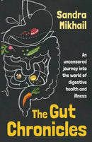 The Gut Chronicles : An Uncensored Journey Into the World of Digestive Health and Illness-9781781612293