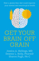Get Your Brain off Grain : How a gluten-free diet could improve your mental and neurological health-9781781612330