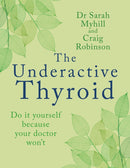 The Underactive Thyroid : Do it yourself because your doctor won't-9781781612354