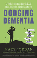 Dodging Dementia : Understanding MCI and other risk factors: Second edition of The Essential Guide to Avoiding Dementia-9781781612422