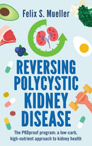 Reversing Polycystic Kidney Disease : The PKProof Program: A low-carb, high-nutrient approach to kidney health-9781781612477