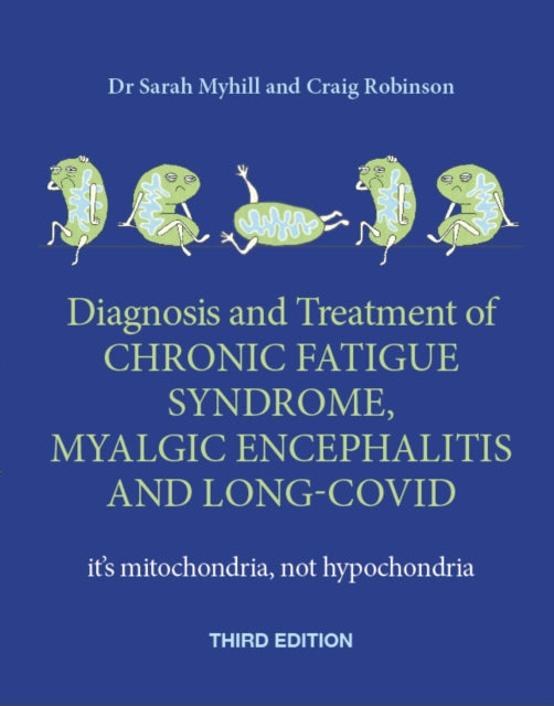 The Diagnosis and Treatment of Chronic Fatigue Syndrome, Myalgic Encephalitis and Long Covid