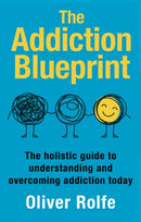 The Addiction Blueprint : The holistic guide to understanding and overcoming addiction today-9781781612705