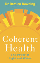 Coherent Health : The Power of Light and Water-9781781612729
