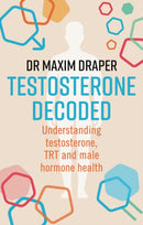 Testosterone Decoded : Understanding testosterone, TRT and male hormone health-9781781612842
