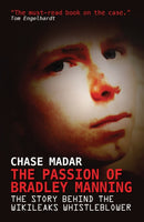 The Passion of Bradley Manning : The Story Behind the Wikileaks Whistleblower-9781781680698
