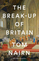 The Break-Up of Britain : Crisis and Neo-Nationalism-9781781683200