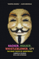 Hacker, Hoaxer, Whistleblower, Spy : The Many Faces of Anonymous-9781781689837
