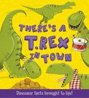 There's a T-Rex in Town : Dinosaur Facts Brought to Life!-9781781711545