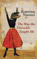 The Way the Crocodile Taught Me-9781781723319