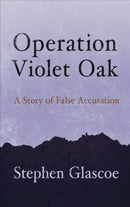 Operation Violet Oak : A Story of False Accusation-9781781725795