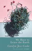 We Have to Leave the Earth-9781781726433