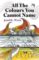 All The Colours You Cannot Name-9781781727201