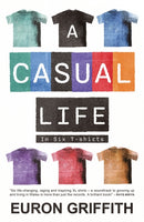 A Casual Life : In Six T-shirts-9781781727225