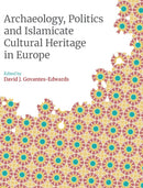 Archaeology, Politics and Islamicate Cultural Heritage in Europe-9781781797884
