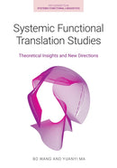 Systemic Functional Translation Studies : Theoretical Insights and New Directions-9781781798317