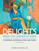 Delights from the Garden of Eden : A Cookbook and History of the Iraqi Cuisine (abridged second edition)-9781781798836